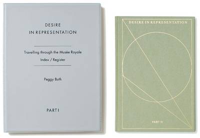 Peggy Buth: Desire in Representation: Travelling Through the Musee Royale Vol. 1