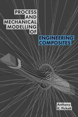 Process and Mechanical Modelling of Engineering Composites