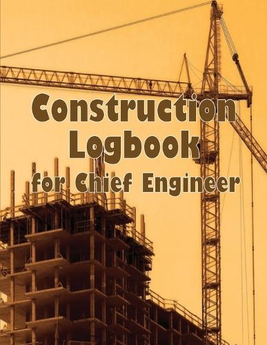 Construction Logbook for Chief Engineer