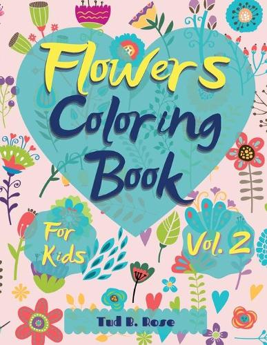 Flowers Coloring Book for Kids Vol. 2