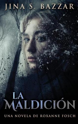 La Maldición - Una novela de Roxanne Fosch