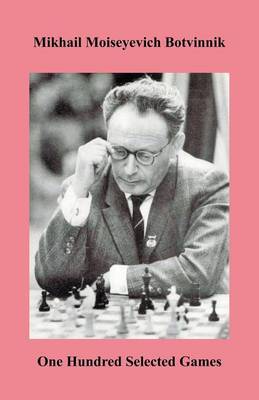 Botvinnik One Hundred Selected Games