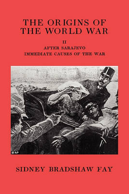 The Origins of the World War Volume II After Sarajevo Immediate Causes of the War