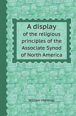 A Display of the Religious Principles of the Associate Synod of North America