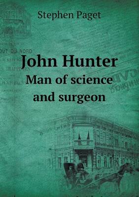John Hunter Man of Science and Surgeon