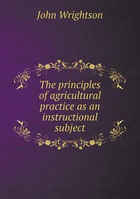 The Principles of Agricultural Practice as an Instructional Subject