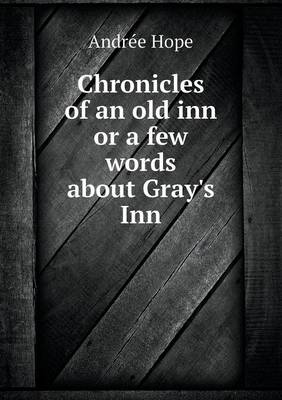 Chronicles of an Old Inn or a Few Words about Gray's Inn