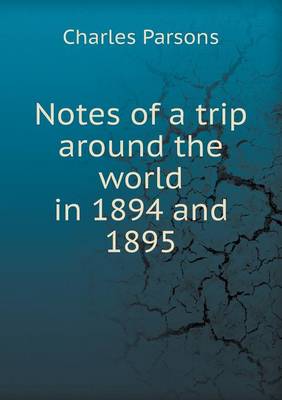 Notes of a trip around the world in 1894 and 1895