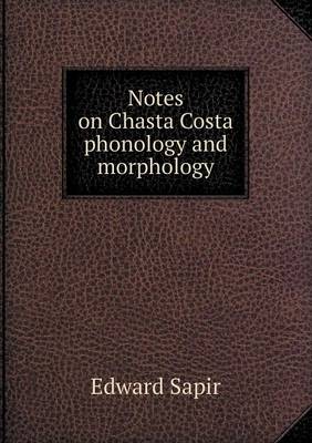 Notes on Chasta Costa phonology and morphology