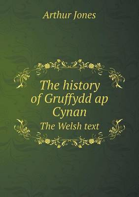 The history of Gruffydd ap Cynan The Welsh text