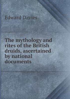 The mythology and rites of the British druids, ascertained by national documents