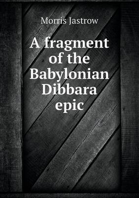 A fragment of the Babylonian Dibbara epic