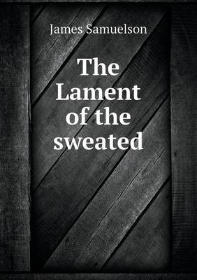 The Lament of the Sweated