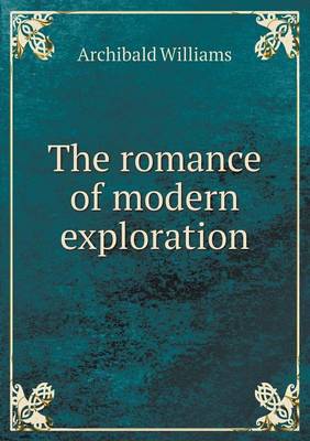 The Romance of Modern Exploration