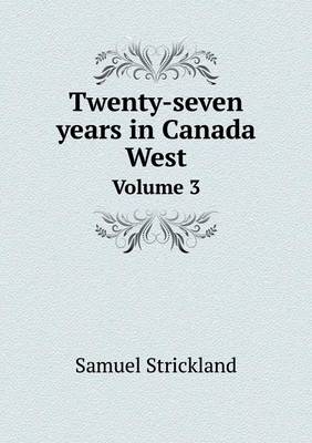 Twenty-Seven Years in Canada West Volume 3