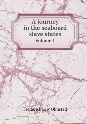 A journey in the seaboard slave states Volume 1
