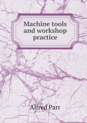 Machine tools and workshop practice
