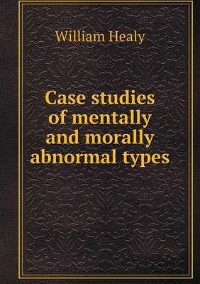 Case studies of mentally and morally abnormal types