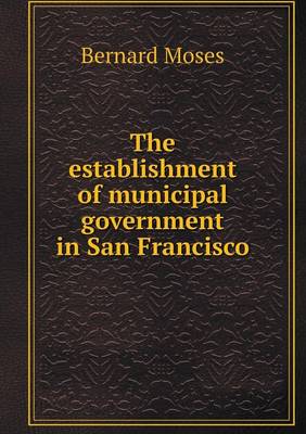 The establishment of municipal government in San Francisco