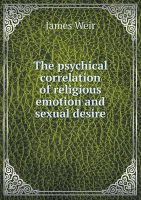 The psychical correlation of religious emotion and sexual desire