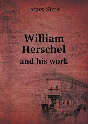 William Herschel and his work