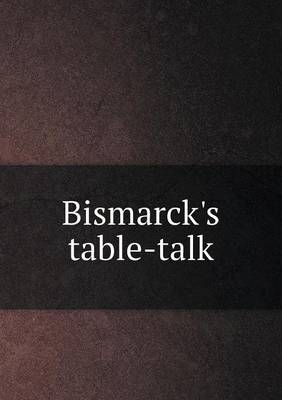 Bismarck's table-talk
