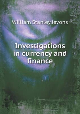 Investigations in currency and finance