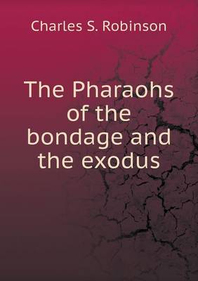 The Pharaohs of the bondage and the exodus