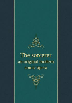 The sorcerer an original modern comic opera