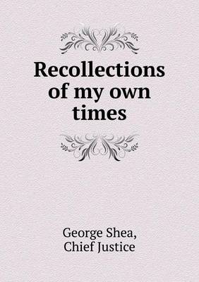 Recollections of my own times