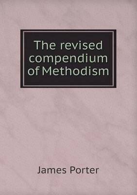 The revised compendium of Methodism