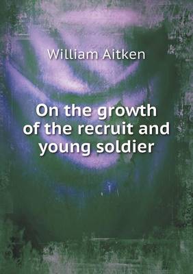 On the growth of the recruit and young soldier