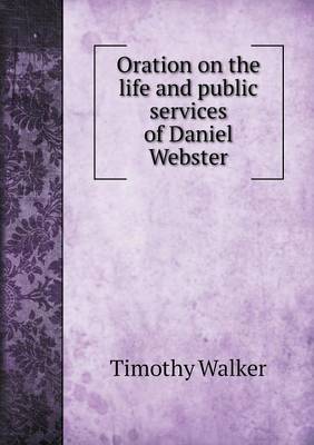 Oration on the life and public services of Daniel Webster