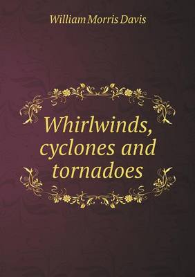 Whirlwinds, cyclones and tornadoes