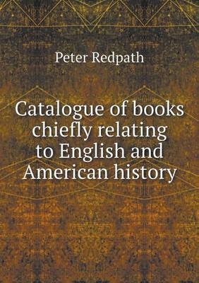 Catalogue of books chiefly relating to English and American history