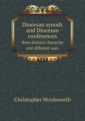 Diocesan synods and Diocesan conferences their distinct character and different uses