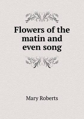 Flowers of the matin and even song