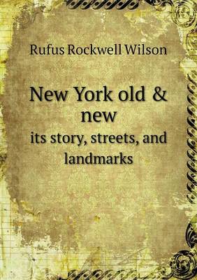 New York old & new its story, streets, and landmarks