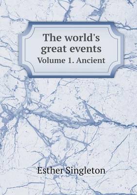 The world's great events Volume 1. Ancient