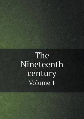 The Nineteenth century Volume 1