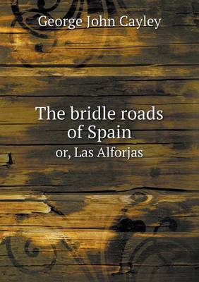 The bridle roads of Spain or, Las Alforjas