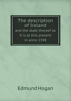 The description of Ireland and the state thereof as it is at this present in anno 1598