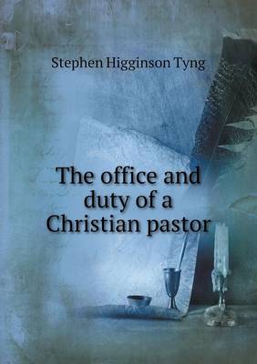 The office and duty of a Christian pastor
