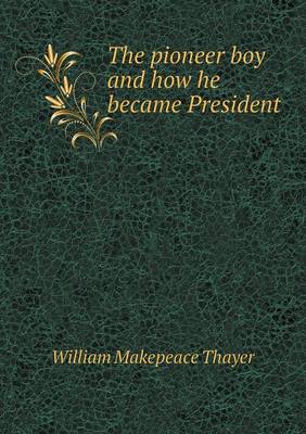 The pioneer boy and how he became President