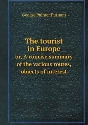 The tourist in Europe or, A concise summary of the various routes, objects of interest