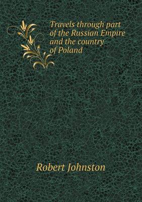 Travels through part of the Russian Empire and the country of Poland