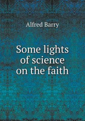 Some Lights of Science on the Faith