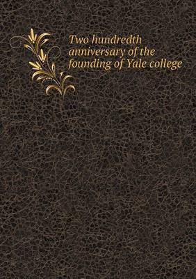 Two Hundredth Anniversary of the Founding of Yale College