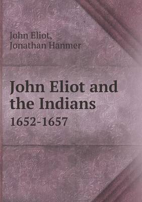 John Eliot and the Indians 1652-1657