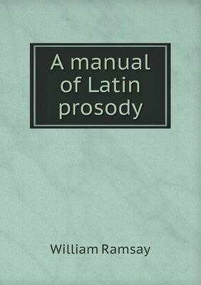 A manual of Latin prosody